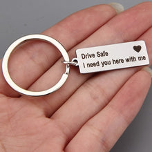 Load image into Gallery viewer, Engraved Keyring Drive Safe I Need You Here With Me Keychain Couples Boyfriend Girlfriend Gift New Driver Key Chain
