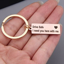 Load image into Gallery viewer, Engraved Keyring Drive Safe I Need You Here With Me Keychain Couples Boyfriend Girlfriend Gift New Driver Key Chain